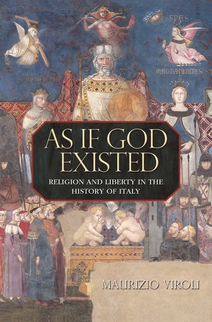 Maurizio Viroli - As If God Existed: Religion and Liberty in the History of Italy
