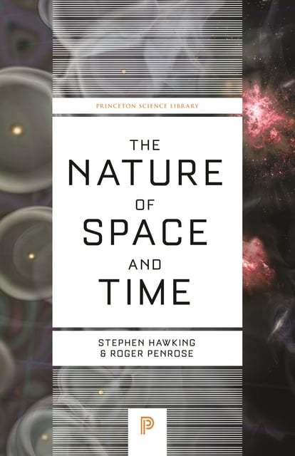Stephen Hawking, Roger Penrose - The Nature of Space and Time