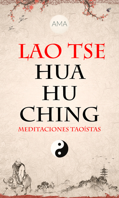 Lao Tsé - Hua Hu Ching: Meditaciones Taoístas