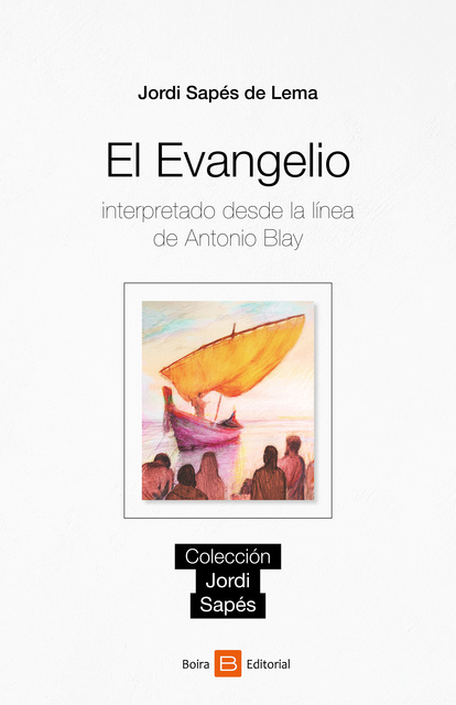 Jordi Sapés de Lema - El evangelio: Interpretado desde la línea de Antonio Blay
