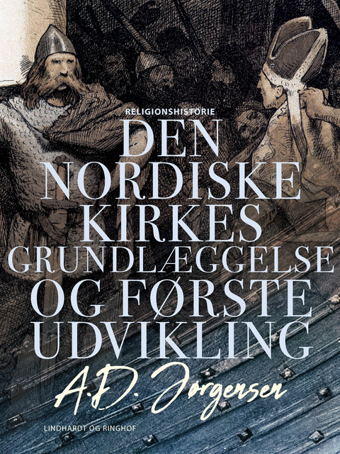 A. D. Jørgensen - Den nordiske kirkes grundlæggelse og første udvikling