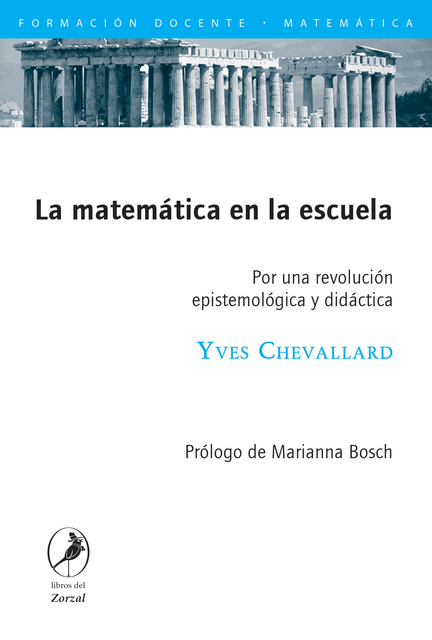 Yves Chevallard - La matemática en la escuela: Por una revolución epistemológica y didáctica
