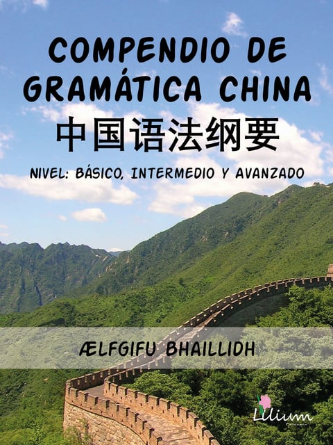 Ælfgifu Bhaillidh - Compendio de gramática china: Nivel : básico, intermedio y avanzado
