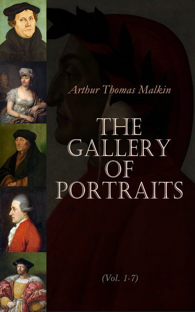 Arthur Thomas Malkin - The Gallery of Portraits (Vol. 1-7)