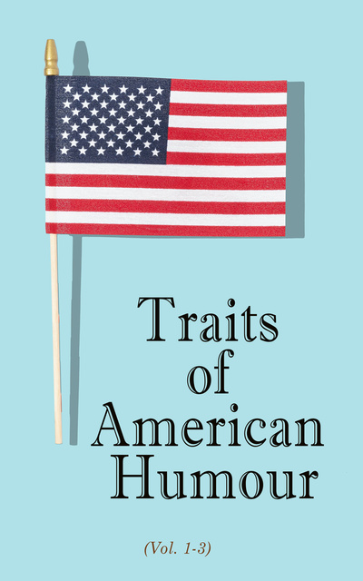 Various authors - Traits of American Humour (Vol. 1-3)