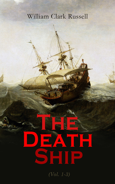 William Clark Russell - The Death Ship (Vol. 1-3)