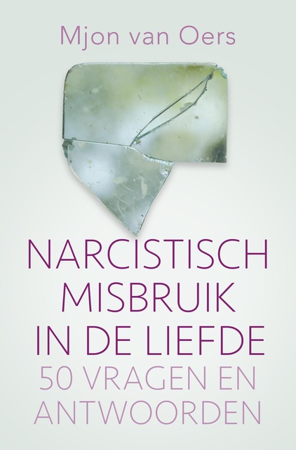 Mjon van Oers - Narcistisch misbruik in de liefde: 50 vragen en antwoorden