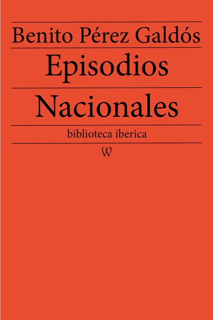Benito Pérez Galdós - Episodios Nacionales