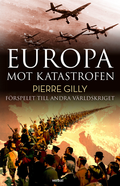 Pierre Gilly - Europa mot katastrofen : Förspelet till andra världskriget