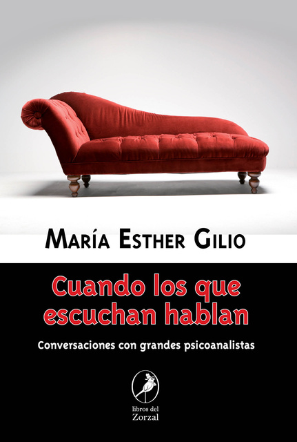 María Esther Gilio - Cuando los que escuchan hablan: Conversaciones con grandes psicoanalistas