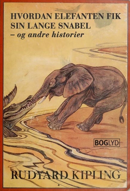 Rudyard Kipling - Hvordan elefanten fik sin lange snabel - og andre historier