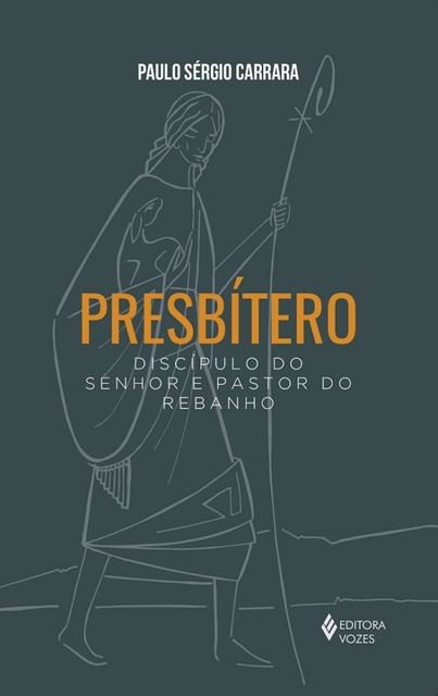 Paulo Sérgio Carrara - Presbítero: Discípulo do senhor e pastor do rebanho