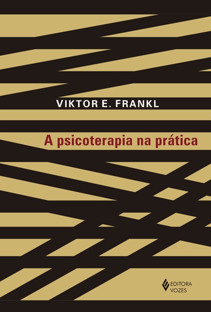 Viktor E. Frankl - A psicoterapia na prática