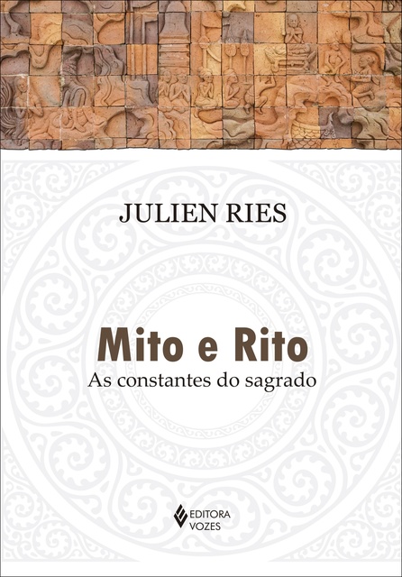 Julien Ries - Mito e rito: As constantes do sagrado