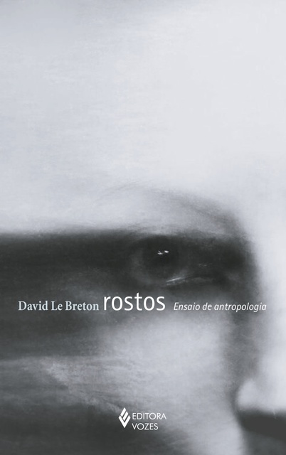 David Le Breton - Rostos: Ensaio de antropologia
