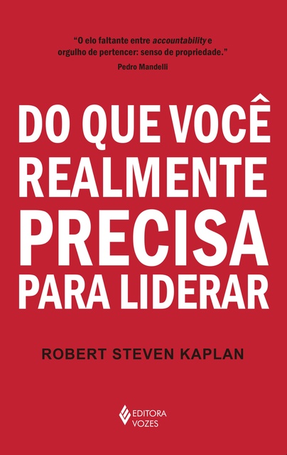 Robert Steven Kaplan - Do que você realmente precisa para liderar
