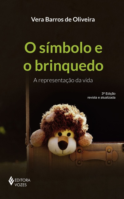Vera Barros de Oliveira - O símbolo e o brinquedo: A representação da vida