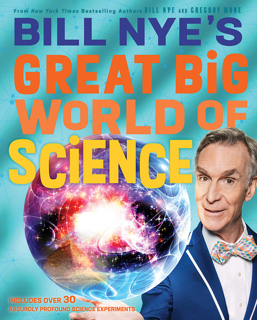 Bill Nye, Gregory Mone - Bill Nye's Great Big World of Science