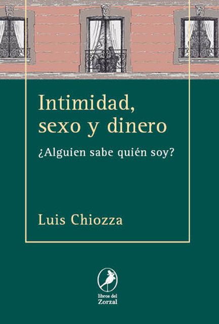 Luis Chiozza - Intimidad, sexo y dinero: ¿Alguien sabe quién soy?