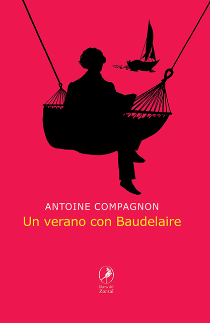 Antoine Compagnon - Un verano con Baudelaire
