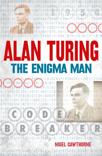 Nigel Cawthorne - Alan Turing: The Enigma Man