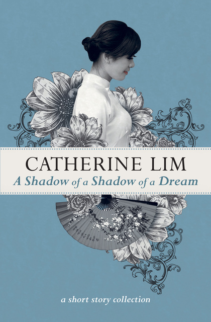 Catherine Lim - A Shadow of A Shadow of A Dream