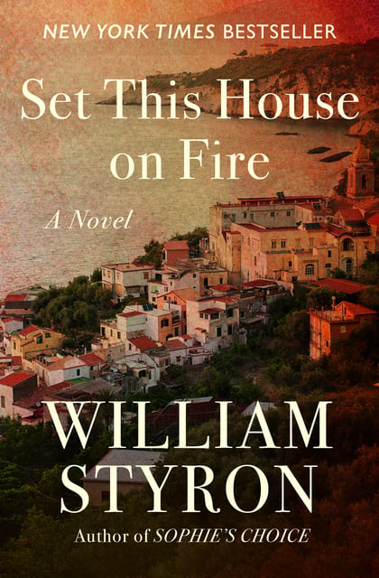 William Styron - Set This House on Fire