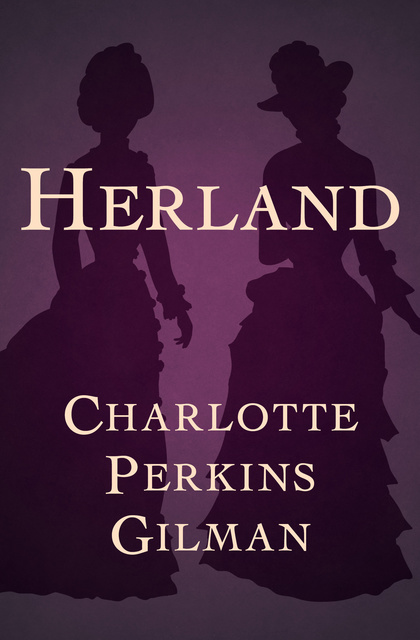 Charlotte Perkins Gilman - Herland