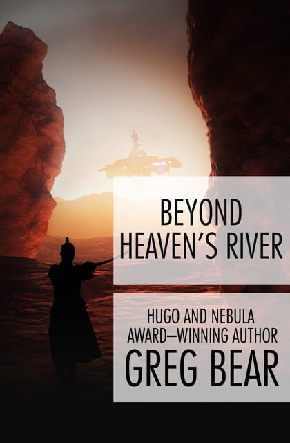 Greg Bear - Beyond Heaven's River