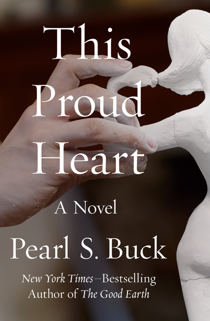 Pearl S. Buck - This Proud Heart