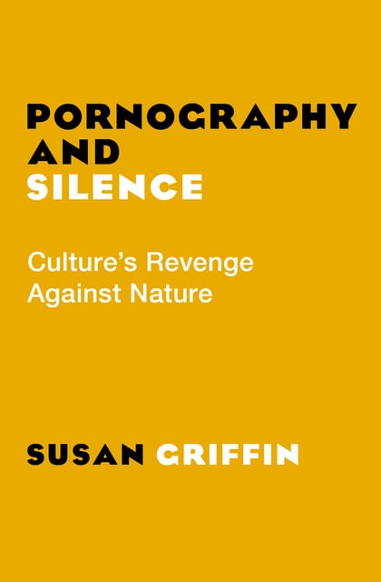 Susan Griffin - Pornography and Silence