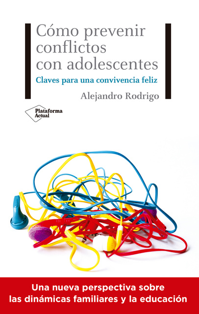 Alejandro Rodrigo - Cómo prevenir conflictos con adolescentes