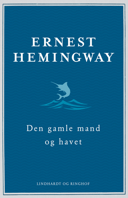 Ernest Hemingway - Den gamle mand og havet (nyoversat)