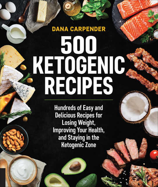 Dana Carpender - 500 Ketogenic Recipes