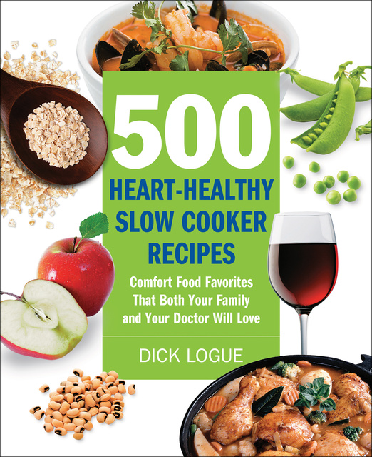 Dick Logue - 500 Heart-Healthy Slow Cooker Recipes