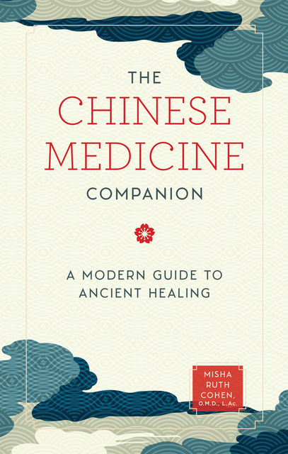 Misha Ruth Cohen - The Chinese Medicine Companion