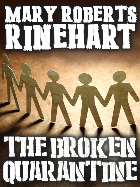 Mary Roberts Rinehart - The Broken Quarantine