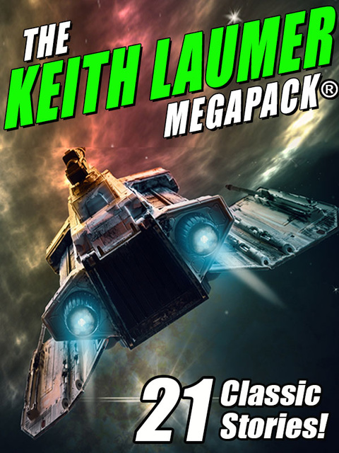 Keith Laumer - The Keith Laumer MEGAPACK®: 21 Classic Stories