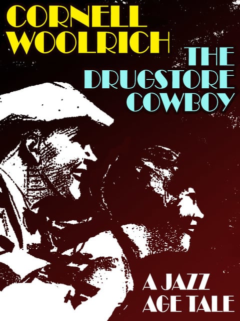 Cornell Woolrich - The Drugstore Cowboy