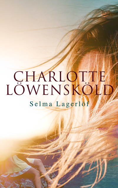 Selma Lagerlöf - Charlotte Löwensköld