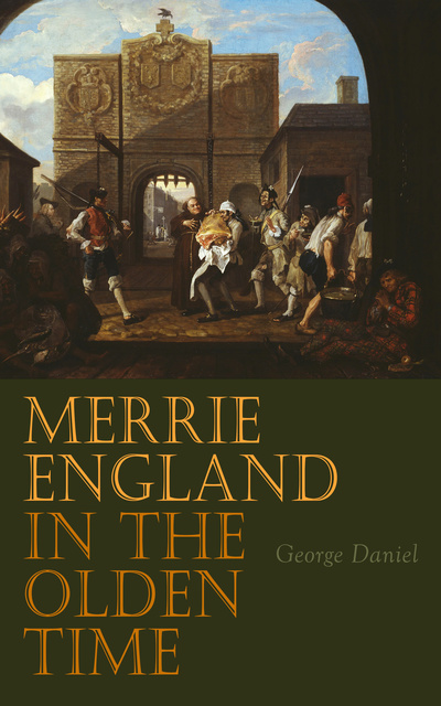 George Daniel - Merrie England in the Olden Time