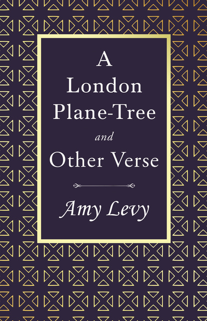 Amy Levy - A London Plane-Tree - And Other Verse