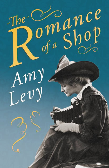 Richard Garnett, Amy Levy - The Romance of a Shop