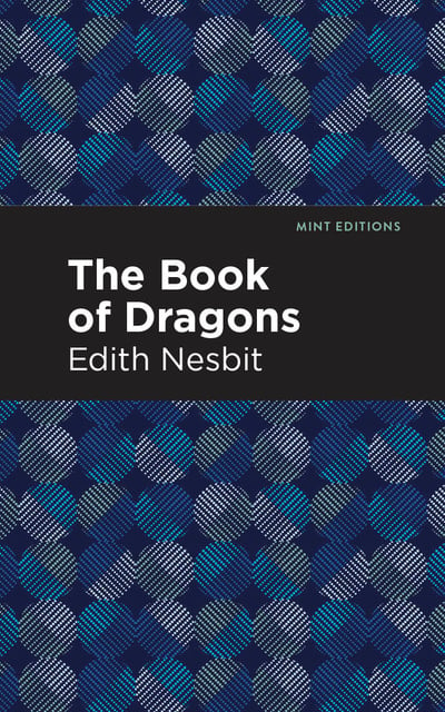 Edith Nesbit - The Book of Dragons