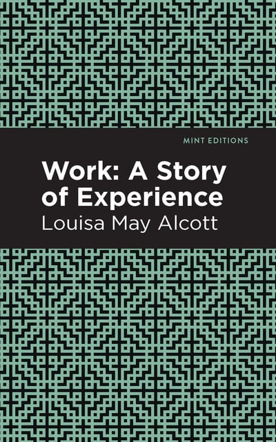 Louisa May Alcott - Work: A Story of Experience
