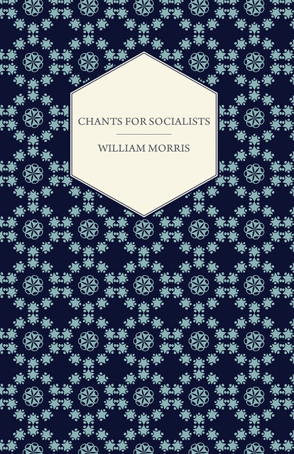 William Morris - Chants for Socialists