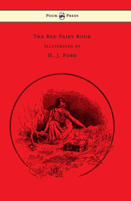 Andrew Lang - The Red Fairy Book - Illustrated by H. J. Ford and Lancelot Speed