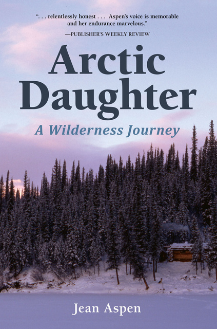 Jean Aspen - Arctic Daughter: A Wilderness Journey