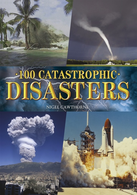 Nigel Cawthorne - 100 Catastrophic Disasters