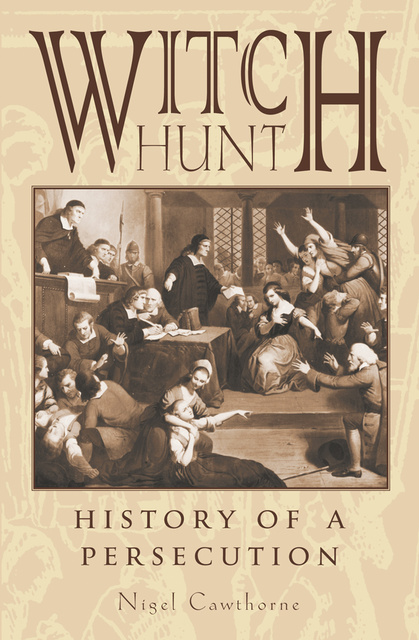 Nigel Cawthorne - Witch Hunt: The History of Persecution